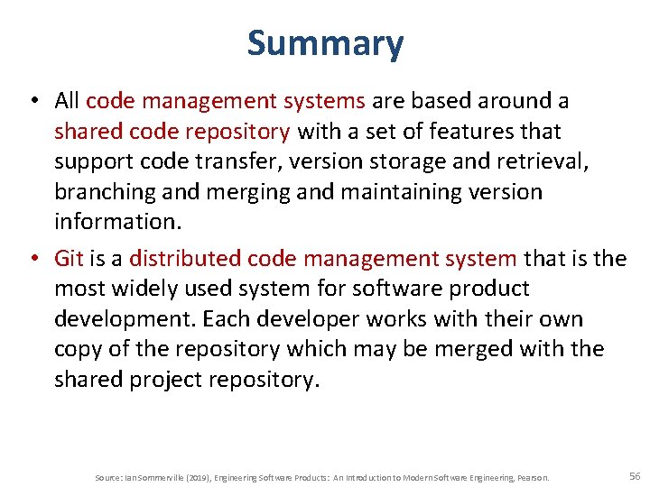 Summary • All code management systems are based around a shared code repository with