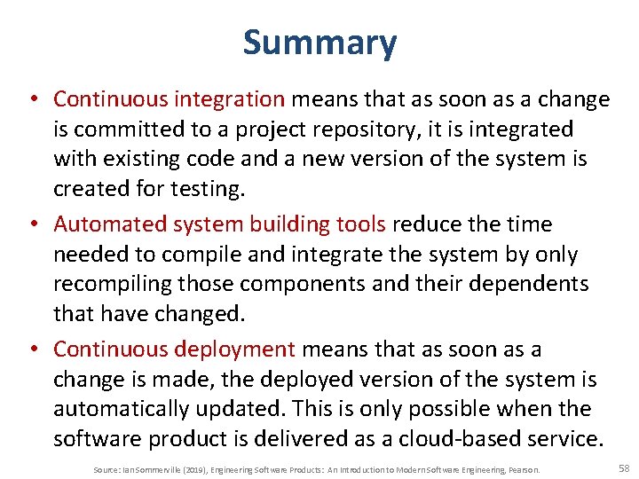 Summary • Continuous integration means that as soon as a change is committed to
