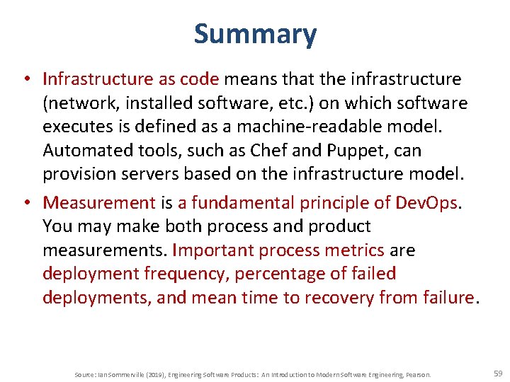 Summary • Infrastructure as code means that the infrastructure (network, installed software, etc. )