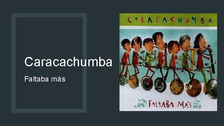 Caracachumba Faltaba más Caracachumba Faltaba más