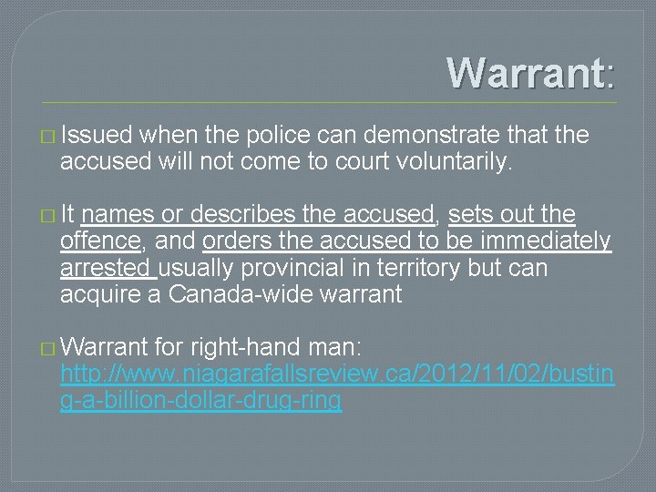 Warrant: � Issued when the police can demonstrate that the accused will not come Warrant: � Issued when the police can demonstrate that the accused will not come