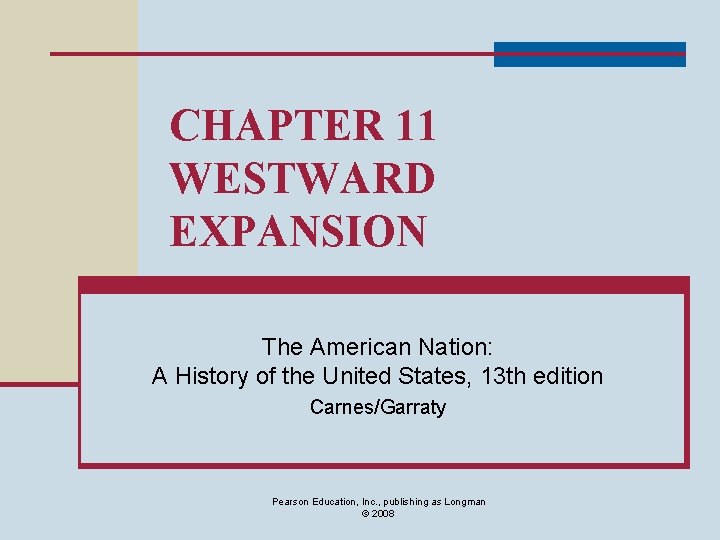 CHAPTER 11 WESTWARD EXPANSION The American Nation A