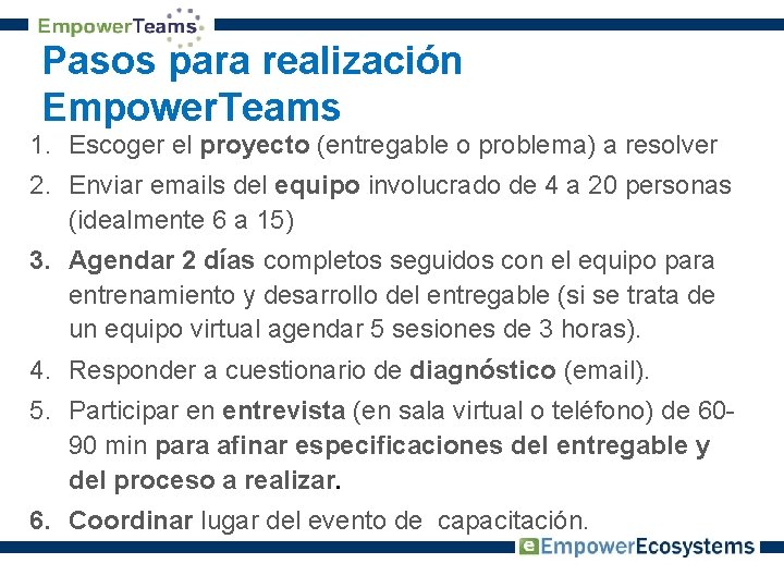 Pasos para realización Empower. Teams 1. Escoger el proyecto (entregable o problema) a resolver