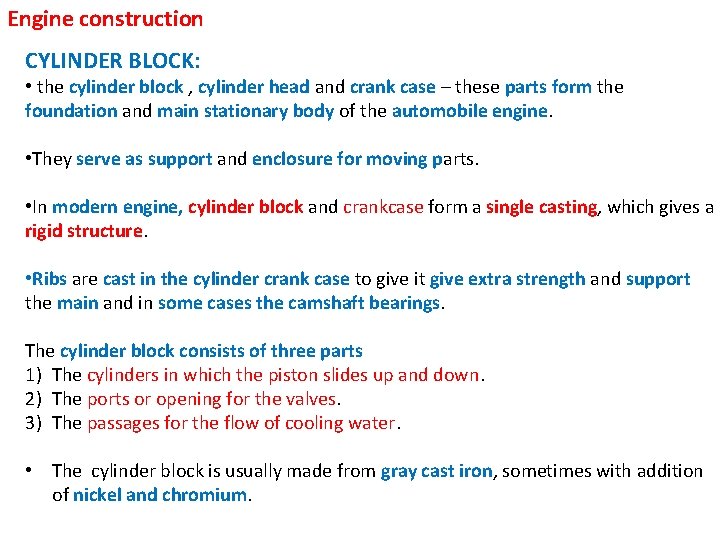 Engine construction CYLINDER BLOCK: • the cylinder block , cylinder head and crank case