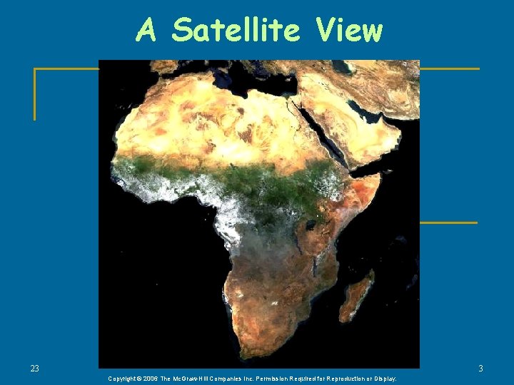 A Satellite View 23 3 Copyright © 2006 The Mc. Graw-Hill Companies Inc. Permission