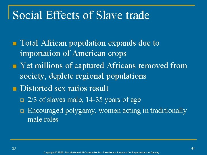 Social Effects of Slave trade n n n Total African population expands due to