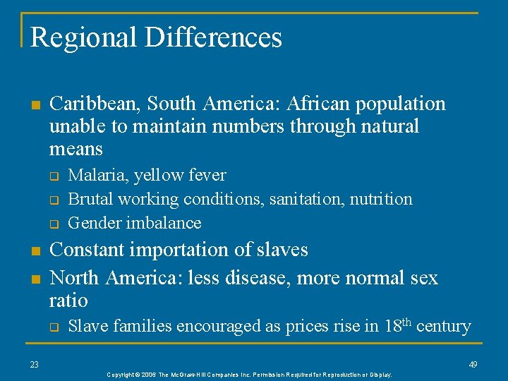 Regional Differences n Caribbean, South America: African population unable to maintain numbers through natural