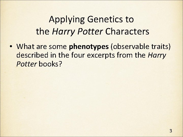 Applying Genetics to the Harry Potter Characters • What are some phenotypes (observable traits)