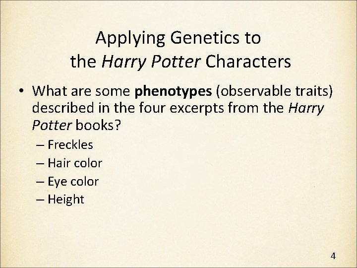 Applying Genetics to the Harry Potter Characters • What are some phenotypes (observable traits)