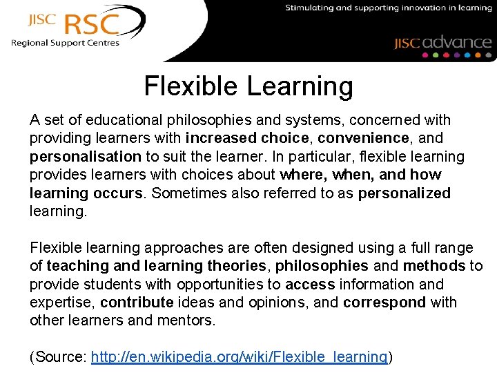 Flexible Learning A set of educational philosophies and systems, concerned with providing learners with