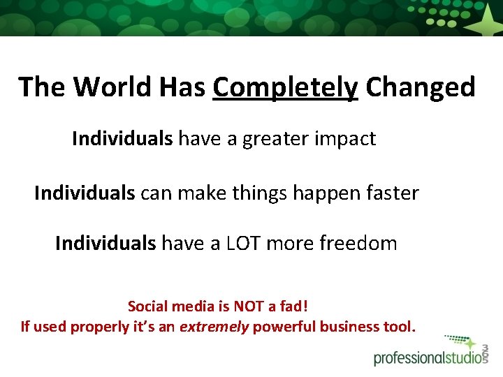 The World Has Completely Changed Individuals have a greater impact Individuals can make things