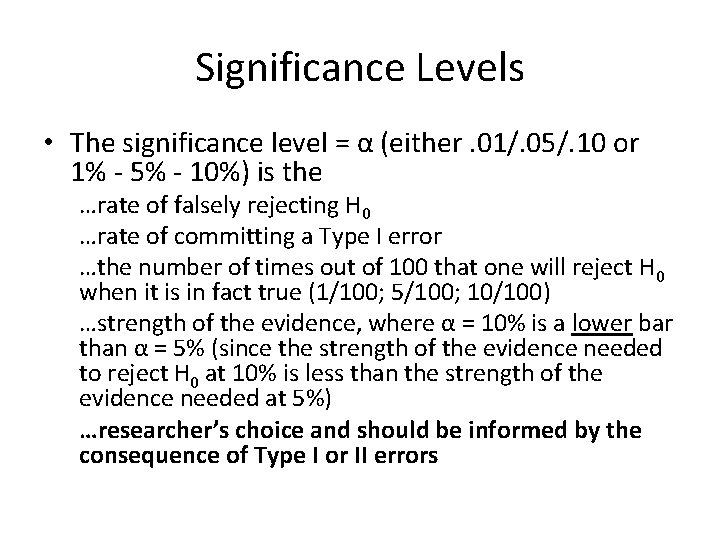 Significance Levels • The significance level = α (either. 01/. 05/. 10 or 1%