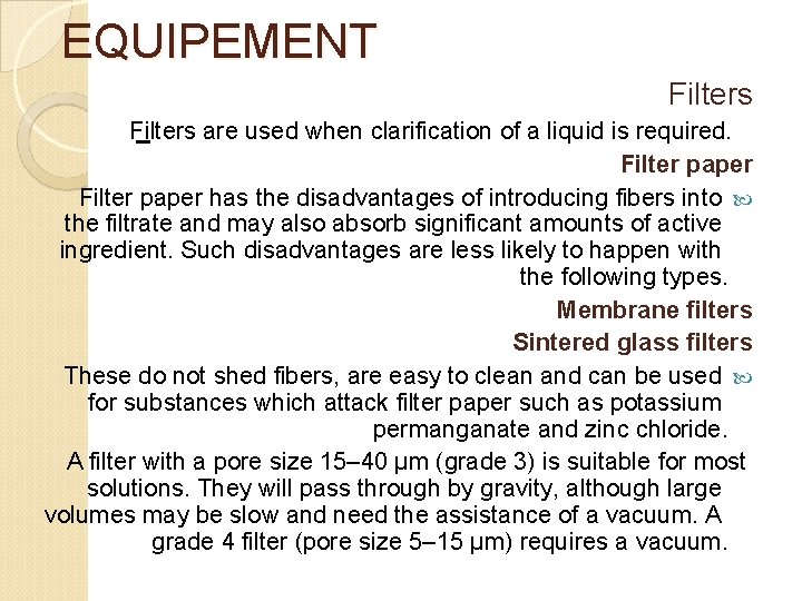 EQUIPEMENT Filters are used when clarification of a liquid is required. Filter paper has