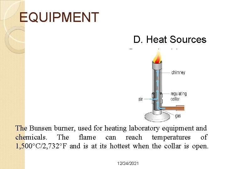 EQUIPMENT D. Heat Sources Bunsen (gas) burners The Bunsen burner, used for heating laboratory