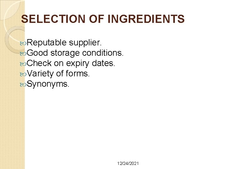 SELECTION OF INGREDIENTS Reputable supplier. Good storage conditions. Check on expiry dates. Variety of