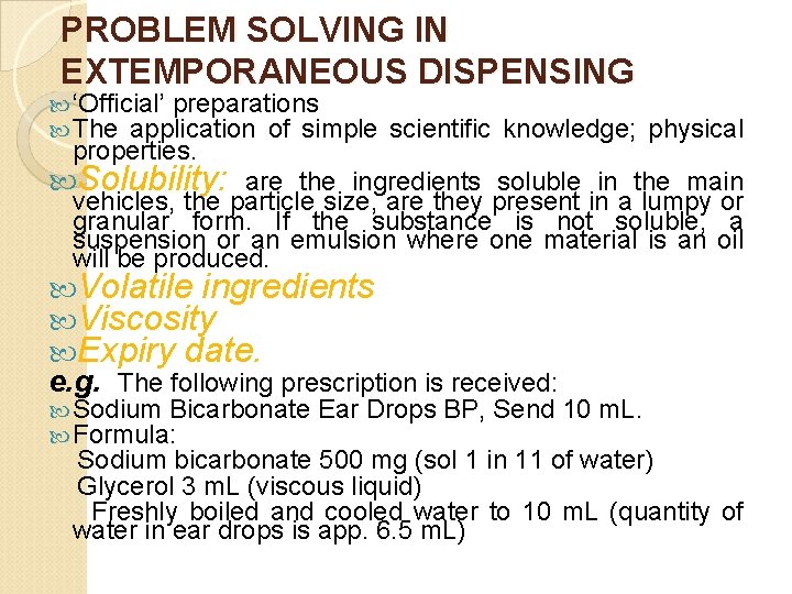 PROBLEM SOLVING IN EXTEMPORANEOUS DISPENSING ‘Official’ preparations The application of simple properties. scientific knowledge;