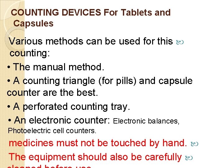 COUNTING DEVICES For Tablets and Capsules Various methods can be used for this counting: