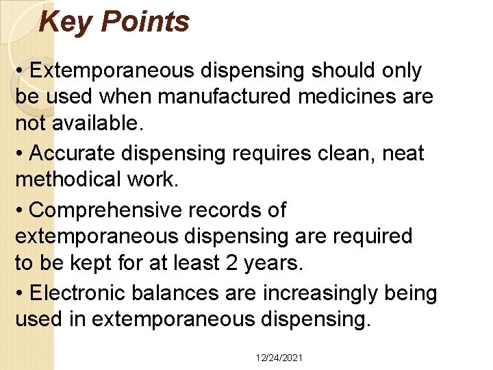 Key Points • Extemporaneous dispensing should only be used when manufactured medicines are not