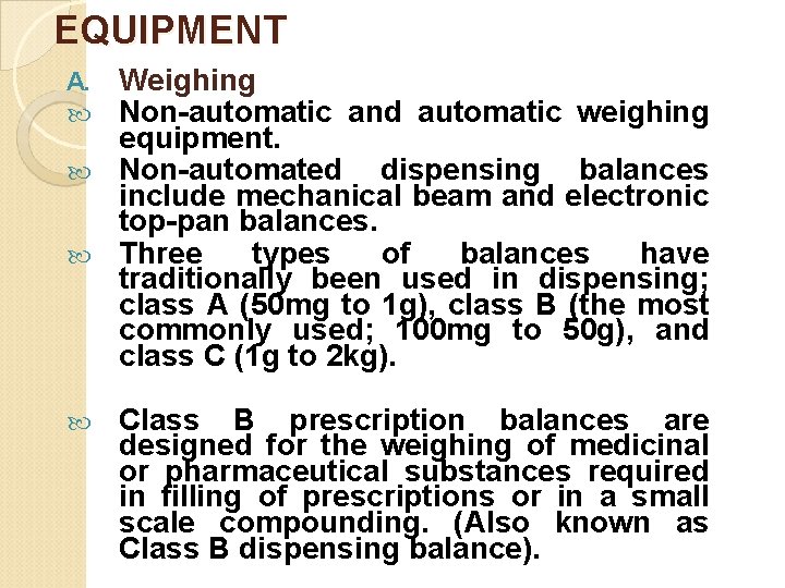 EQUIPMENT Weighing Non-automatic and automatic weighing equipment. Non-automated dispensing balances include mechanical beam and