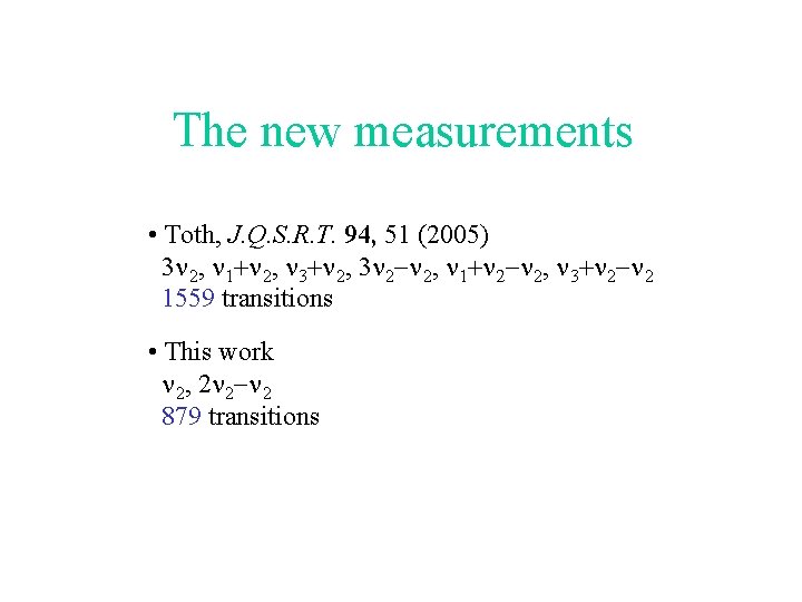 The new measurements • Toth, J. Q. S. R. T. 94, 51 (2005) 3