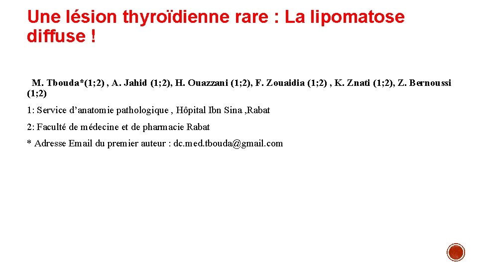 Une lésion thyroïdienne rare : La lipomatose diffuse ! M. Tbouda*(1; 2) , A.