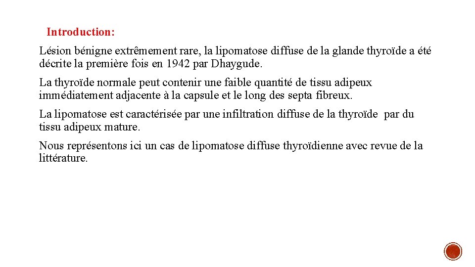 Introduction: Lésion bénigne extrêmement rare, la lipomatose diffuse de la glande thyroïde a été