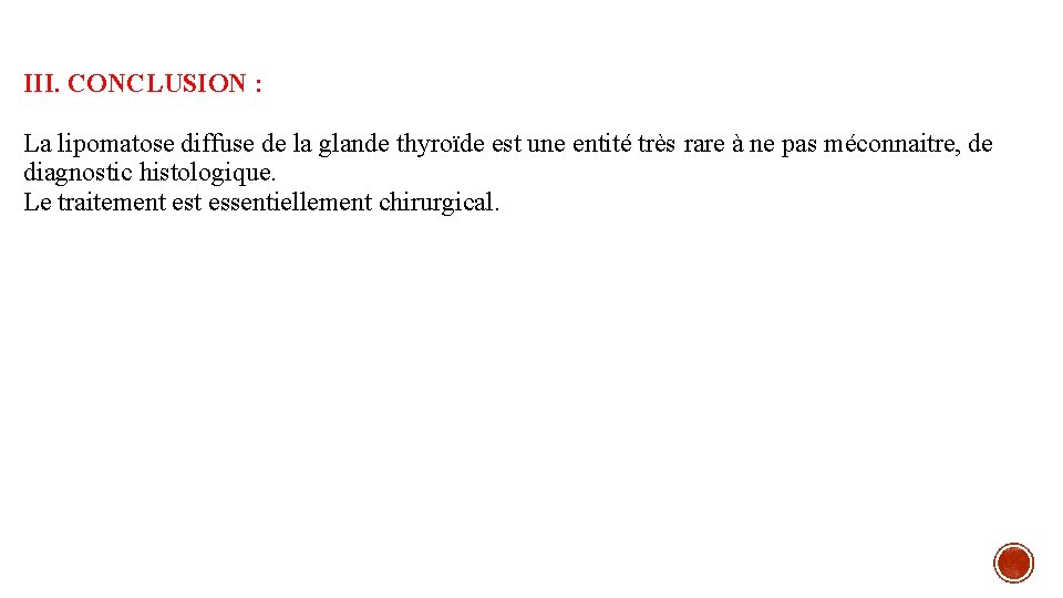 III. CONCLUSION : La lipomatose diffuse de la glande thyroïde est une entité très