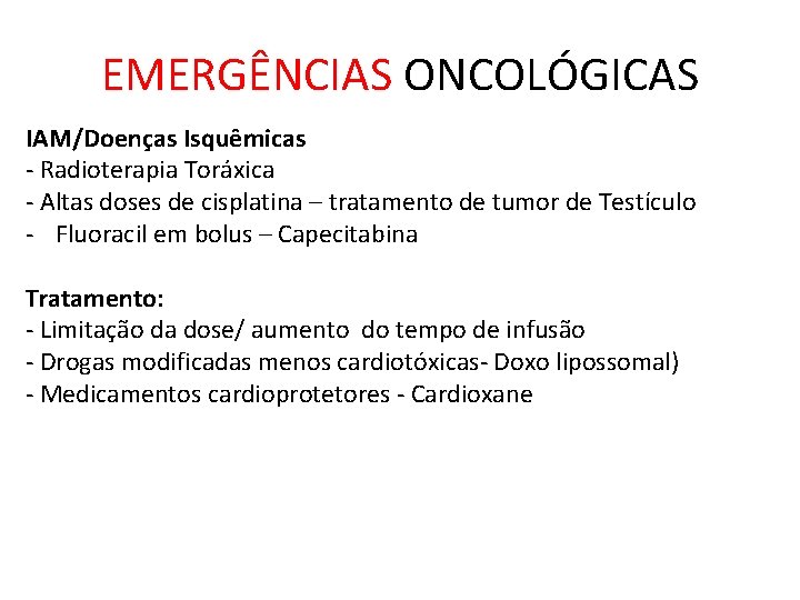 EMERGÊNCIAS ONCOLÓGICAS IAM/Doenças Isquêmicas - Radioterapia Toráxica - Altas doses de cisplatina – tratamento