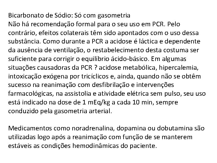 Bicarbonato de Sódio: Só com gasometria Não há recomendação formal para o seu uso