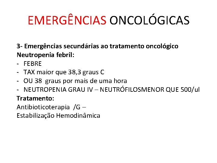 EMERGÊNCIAS ONCOLÓGICAS 3 - Emergências secundárias ao tratamento oncológico Neutropenia febril: - FEBRE -