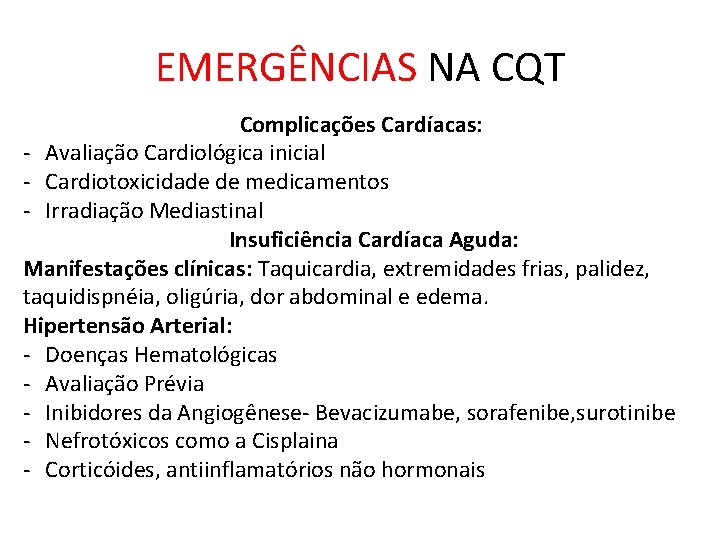 EMERGÊNCIAS NA CQT Complicações Cardíacas: - Avaliação Cardiológica inicial - Cardiotoxicidade de medicamentos -