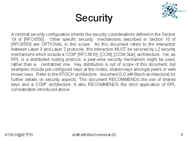 Security A minimal security configuration inherits the security considerations defined in the Section 19