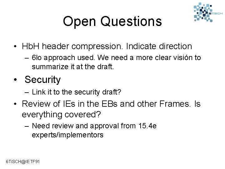 Open Questions • Hb. H header compression. Indicate direction – 6 lo approach used.