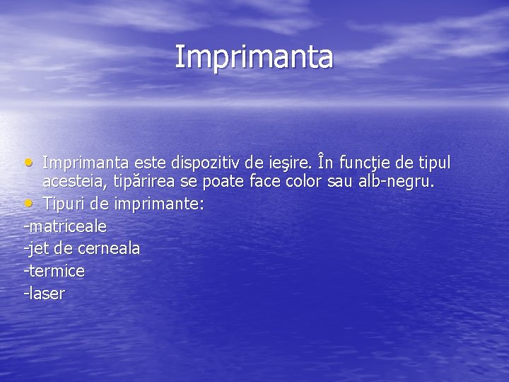 Imprimanta • Imprimanta este dispozitiv de ieşire. În funcţie de tipul acesteia, tipărirea se