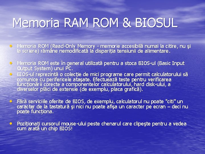 Memoria RAM ROM & BIOSUL • Memoria ROM (Read-Only Memory - memorie accesibilă numai