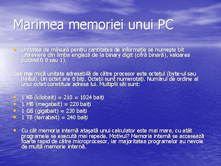 Marimea memoriei unui PC • Unitatea de măsură pentru cantitatea de informaţie se numeşte