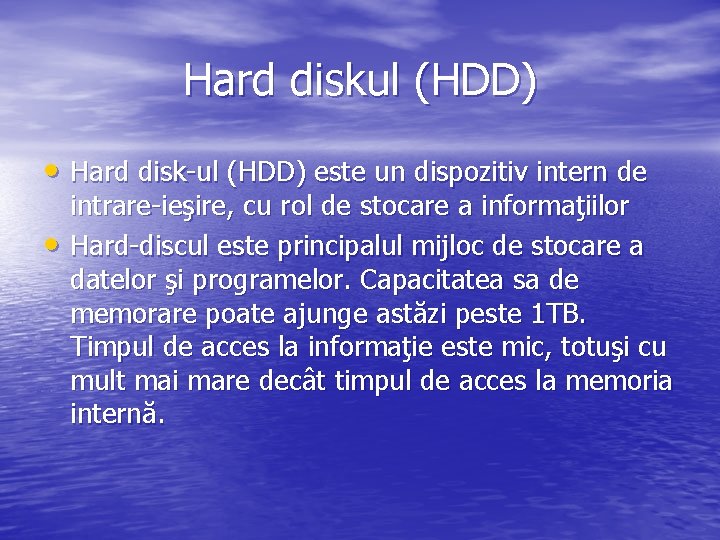 Hard diskul (HDD) • Hard disk-ul (HDD) este un dispozitiv intern de • intrare-ieşire,