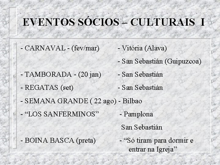 EVENTOS SÓCIOS – CULTURAIS I - CARNAVAL - (fev/mar) - Vitória (Alava) - San