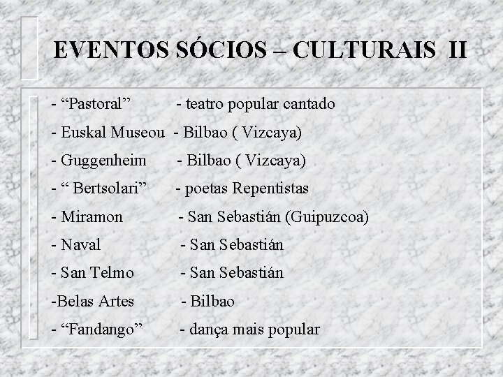 EVENTOS SÓCIOS – CULTURAIS II - “Pastoral” - teatro popular cantado - Euskal Museou