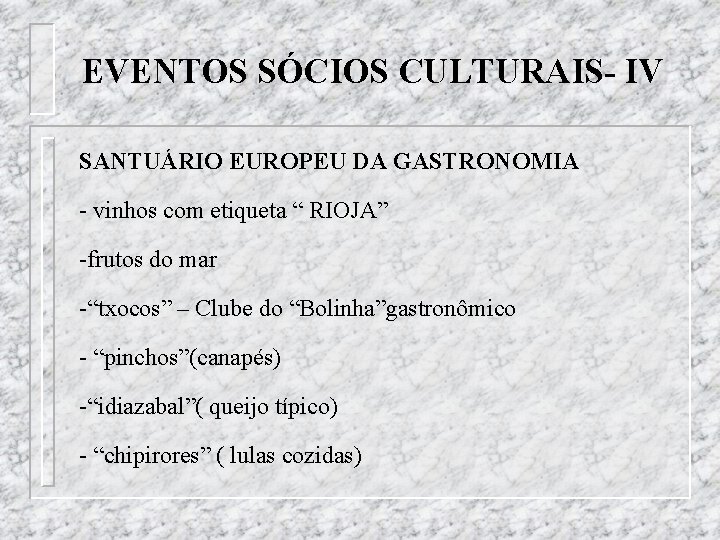 EVENTOS SÓCIOS CULTURAIS- IV SANTUÁRIO EUROPEU DA GASTRONOMIA - vinhos com etiqueta “ RIOJA”