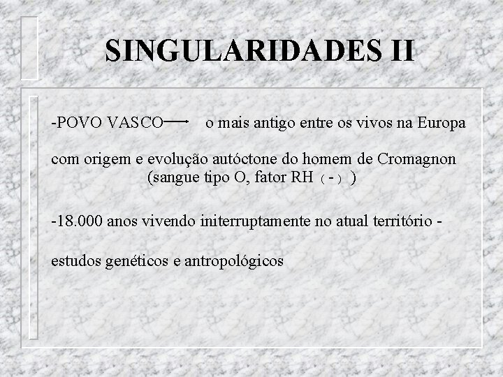 SINGULARIDADES II -POVO VASCO o mais antigo entre os vivos na Europa com origem