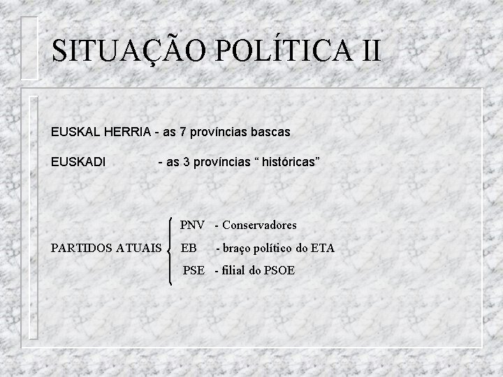 SITUAÇÃO POLÍTICA II EUSKAL HERRIA - as 7 províncias bascas EUSKADI - as 3