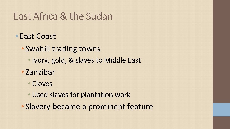East Africa & the Sudan • East Coast • Swahili trading towns • Ivory, East Africa & the Sudan • East Coast • Swahili trading towns • Ivory,