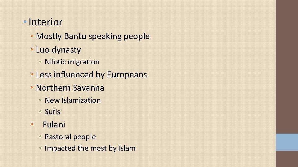 • Interior • Mostly Bantu speaking people • Luo dynasty • Nilotic migration • Interior • Mostly Bantu speaking people • Luo dynasty • Nilotic migration