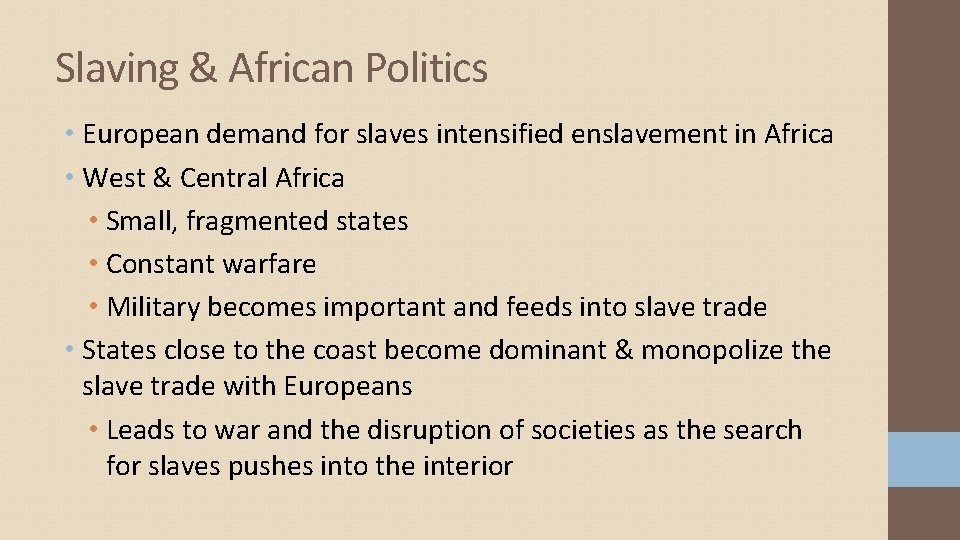 Slaving & African Politics • European demand for slaves intensified enslavement in Africa • Slaving & African Politics • European demand for slaves intensified enslavement in Africa •