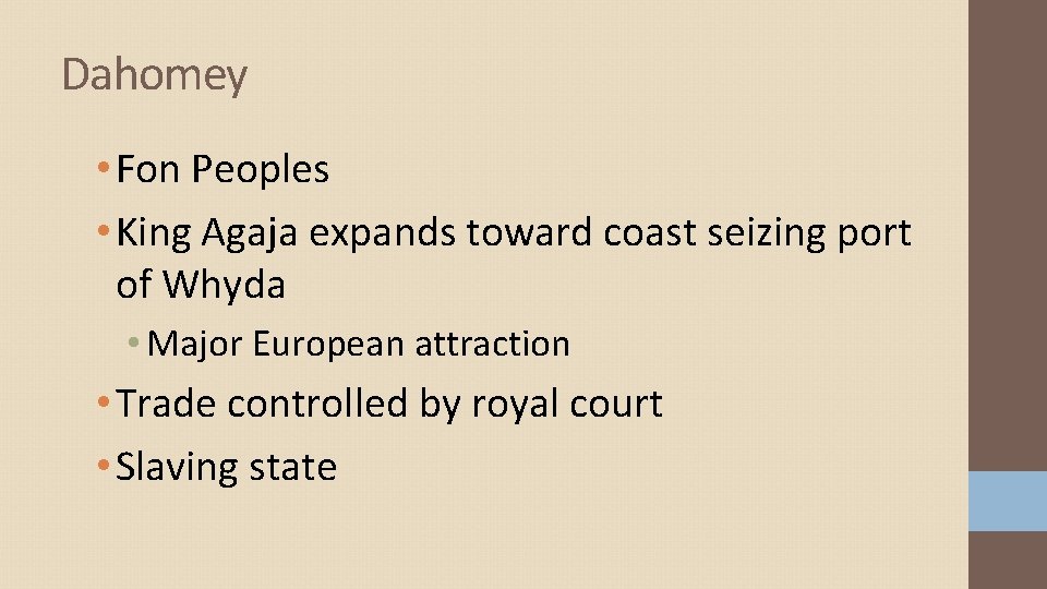 Dahomey • Fon Peoples • King Agaja expands toward coast seizing port of Whyda Dahomey • Fon Peoples • King Agaja expands toward coast seizing port of Whyda