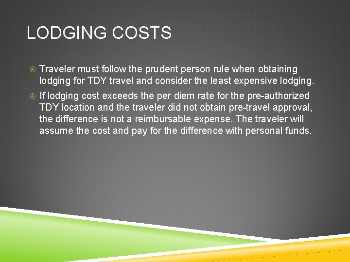 LODGING COSTS Traveler must follow the prudent person rule when obtaining lodging for TDY