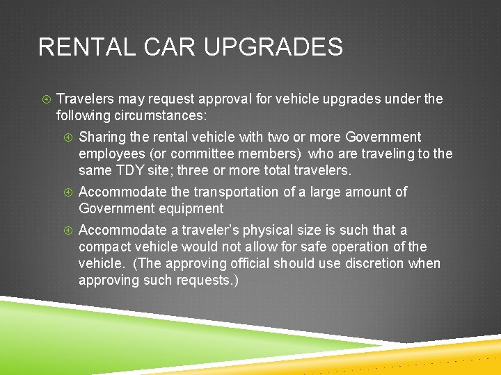 RENTAL CAR UPGRADES Travelers may request approval for vehicle upgrades under the following circumstances: