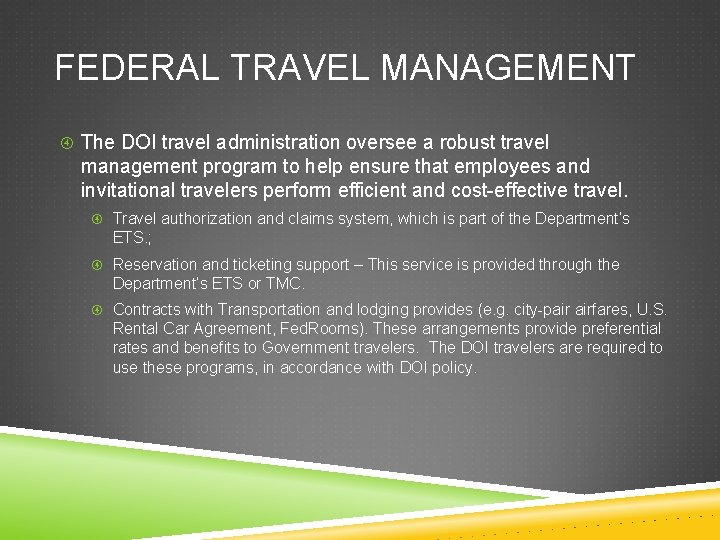 FEDERAL TRAVEL MANAGEMENT The DOI travel administration oversee a robust travel management program to