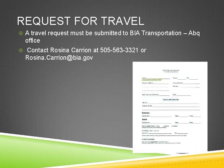 REQUEST FOR TRAVEL A travel request must be submitted to BIA Transportation – Abq